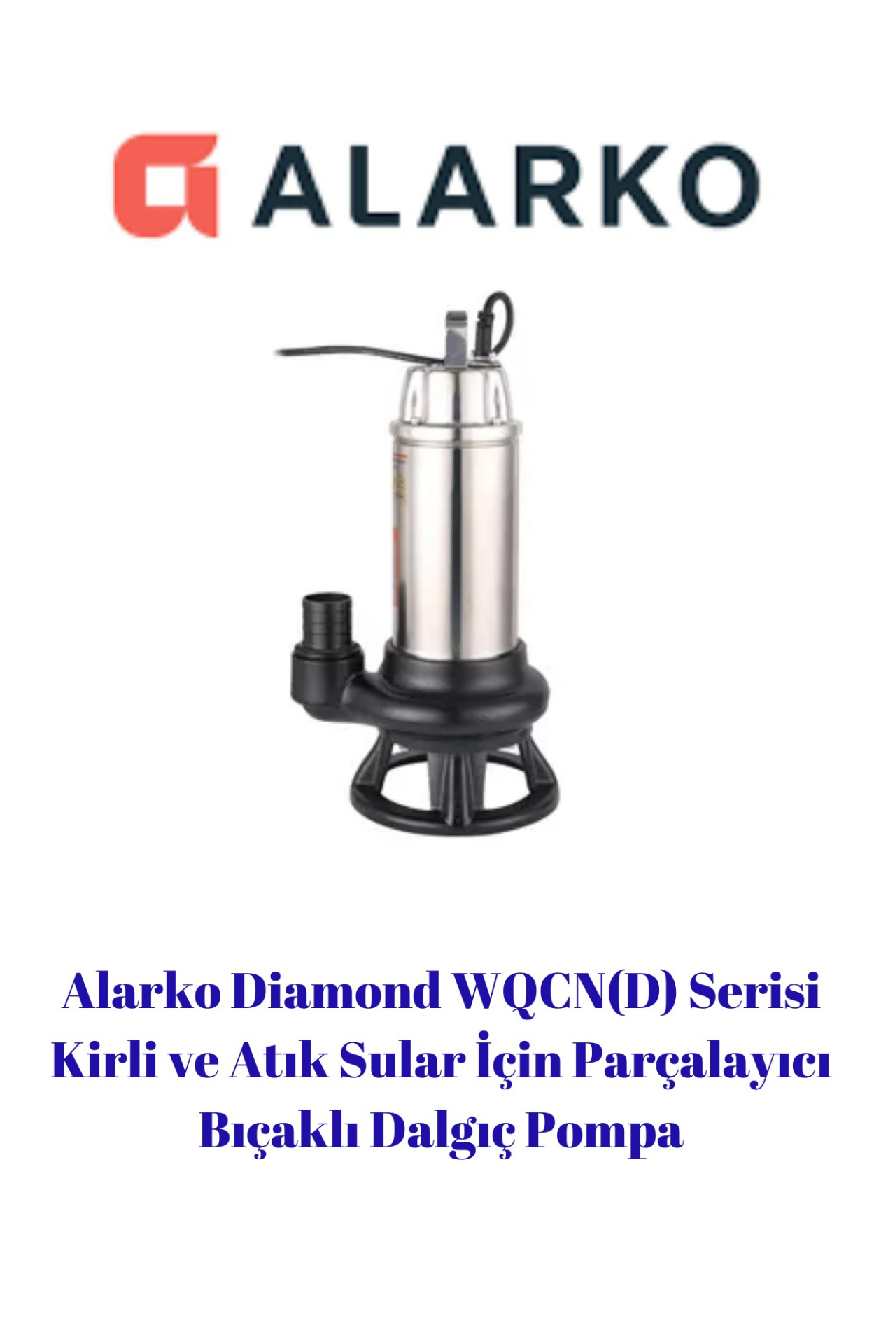 ALARKO WQCND13-10 KİRLİ VE ATIK SULAR İÇİN PARÇALAYICI VE BIÇAKLI DALGIÇ POMPA 1.5 HP 220v MONOFAZE
